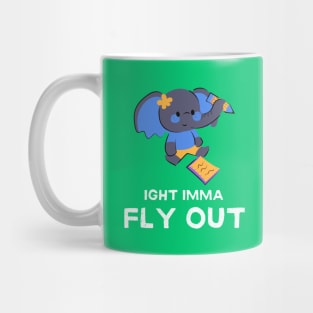 IGHT IMMA FLY OUT Mug